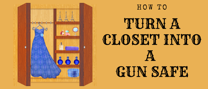 How to Turn a Closet Into a Gun Safe